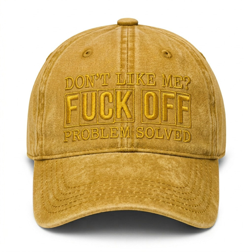 Don't Like Me? F*ck Off Problem Solved Embroidered Cap
