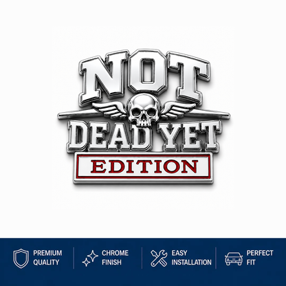 🔥Father's Day Hot Sale☠️Not Dead Yet Edition Car Emblem Metal Decorative Badge
