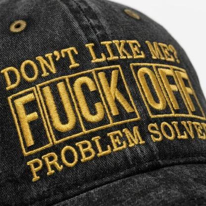 Don't Like Me? F*ck Off Problem Solved Embroidered Cap