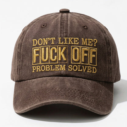 Don't Like Me? F*ck Off Problem Solved Embroidered Cap