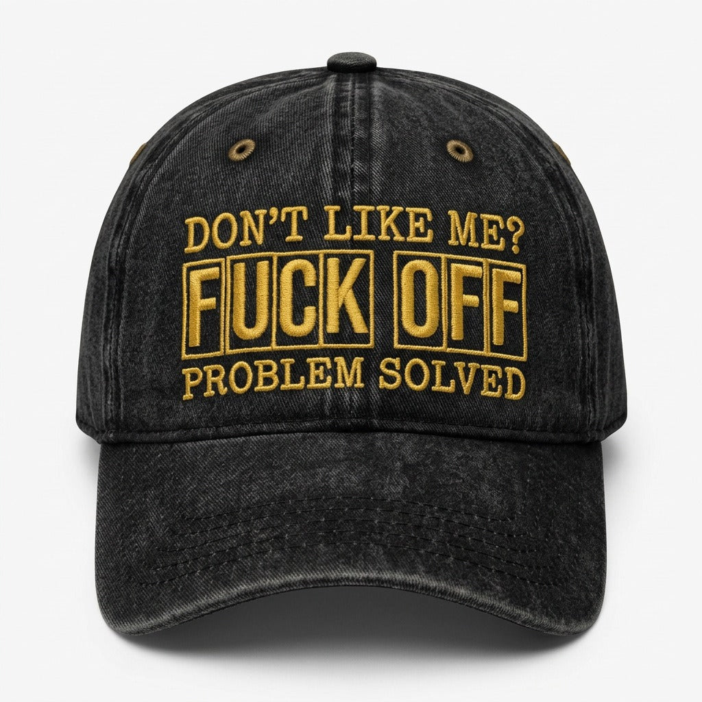 Don't Like Me? F*ck Off Problem Solved Embroidered Cap