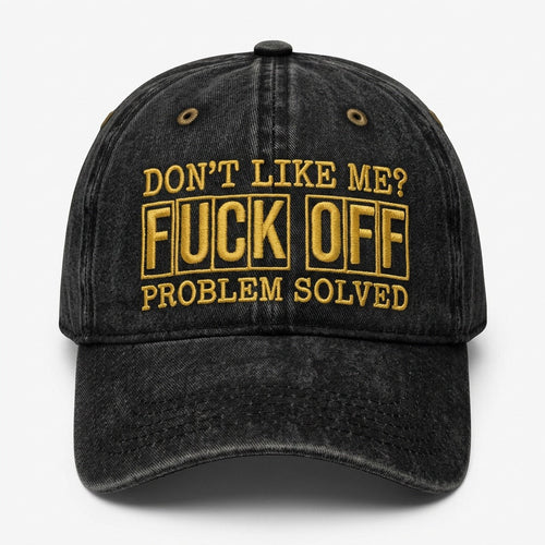 Don't Like Me? F*ck Off Problem Solved Embroidered Cap