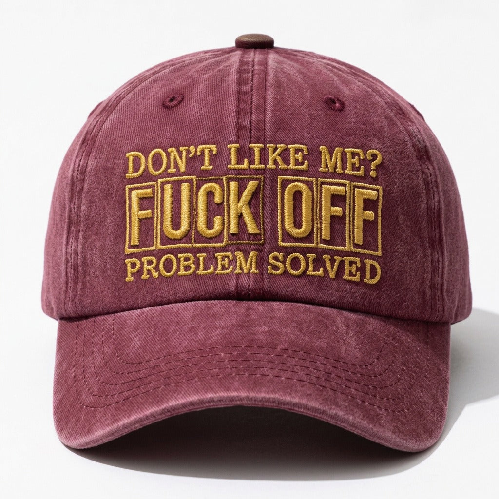 Don't Like Me? F*ck Off Problem Solved Embroidered Cap