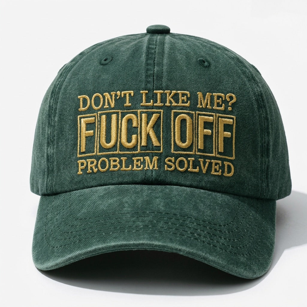 Don't Like Me? F*ck Off Problem Solved Embroidered Cap