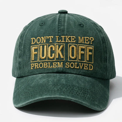 Don't Like Me? F*ck Off Problem Solved Embroidered Cap