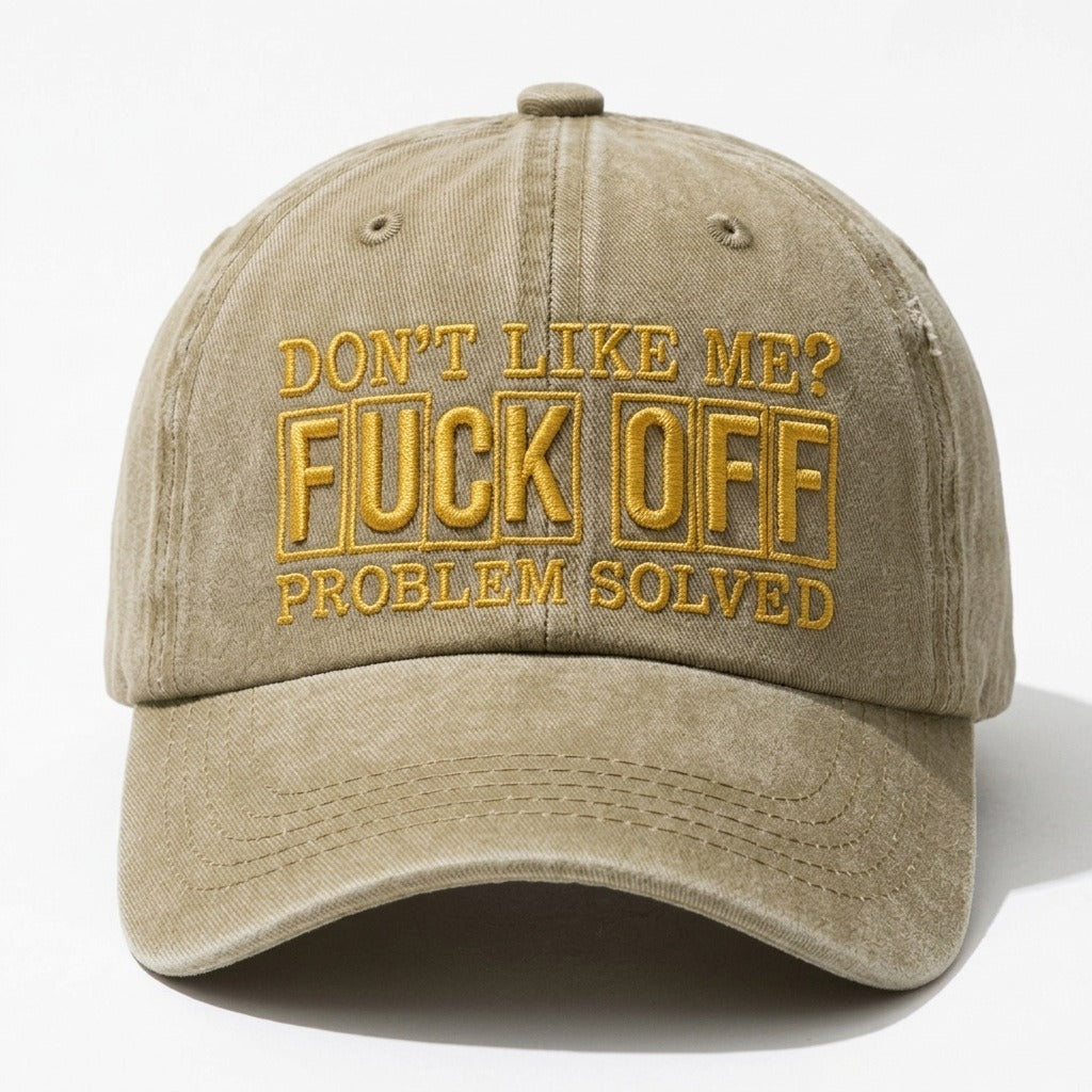 Don't Like Me? F*ck Off Problem Solved Embroidered Cap