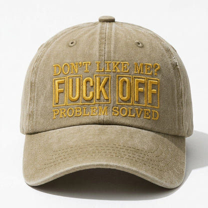 Don't Like Me? F*ck Off Problem Solved Embroidered Cap